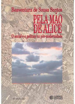 Boaventura de Sousa Santos: Pela mão de Alice (Portuguese language, 1994, Edições Afrontamento)