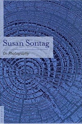 Susan Sontag: On Photography (2011, Farrar, Straus & Giroux)