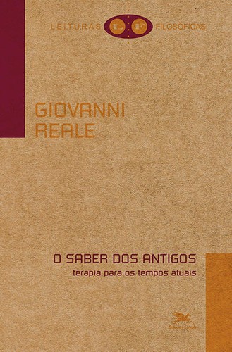 Giovanni Reale: O saber dos antigos (Portuguese language, 2014, Edições Loyola)