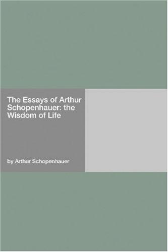 Arthur Schopenhauer: The Essays of Arthur Schopenhauer (Paperback, 2006, Hard Press)