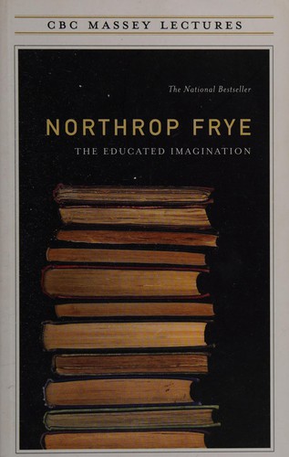 Northrop Frye: The educated imagination (1993, Anansi)