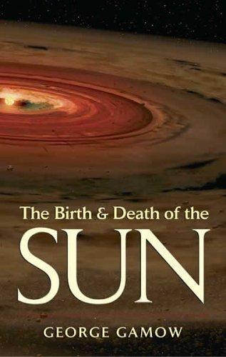 George Gamow: The birth and death of the sun (2005, Dover Publications)