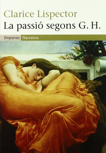 Clarice Lispector: La passió segons G.H. (Paperback, Catalan language, 2006, Empúries)