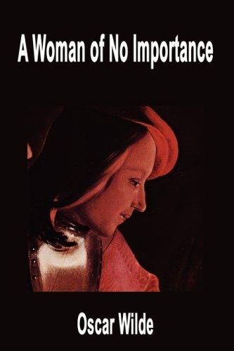 Oscar Wilde: A Woman of No Importance (Paperback, 2007, FQ Publishing)