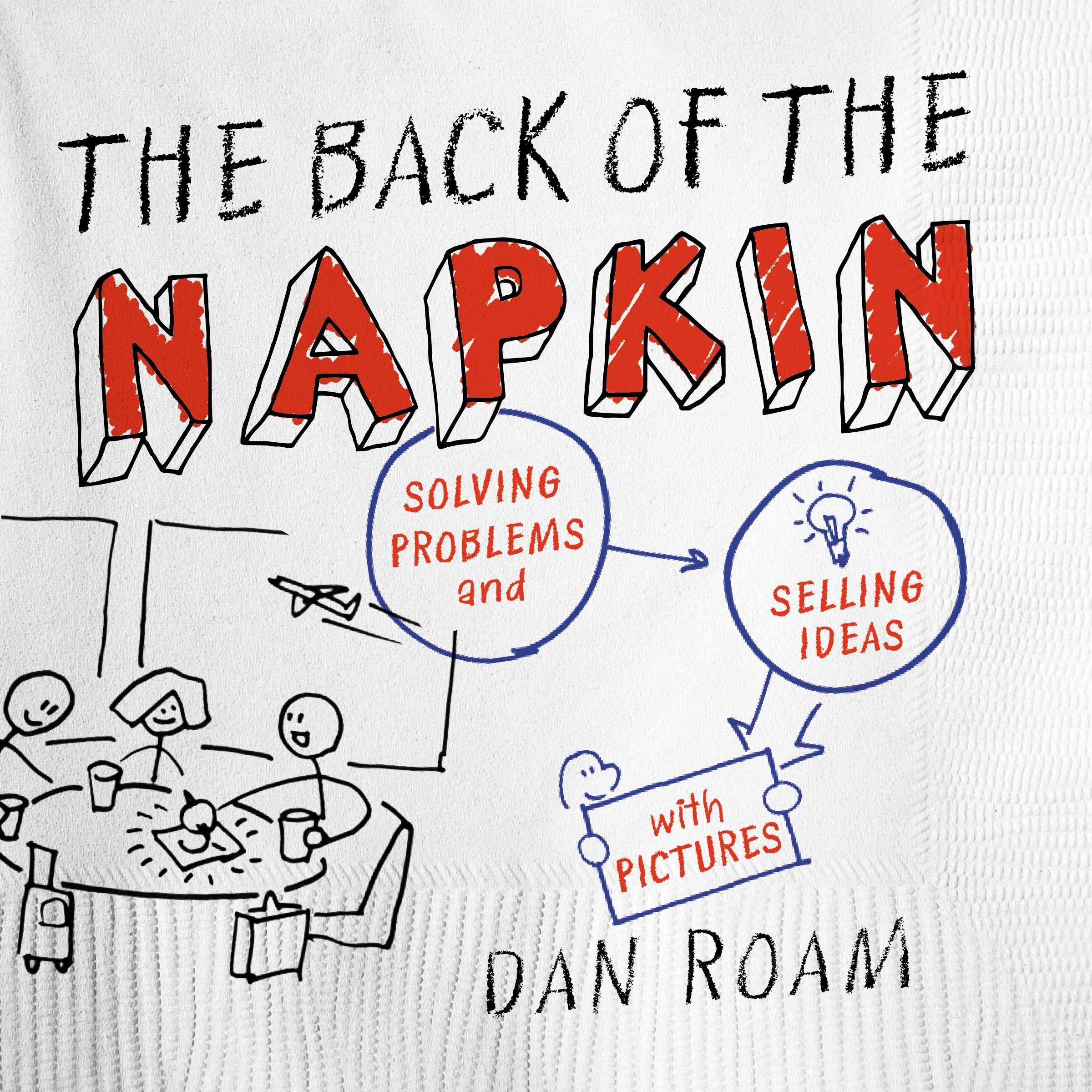 Dan Roam: The Back of the Napkin (2008, Portfolio Hardcover)