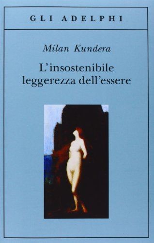 Milan Kundera: L'insostenible leggerezza dell'essere (Italian language, 1993, Adelphi)