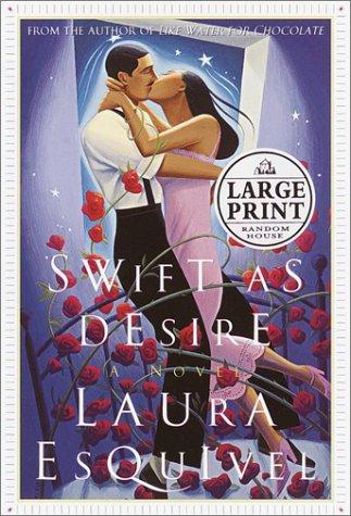 Laura Esquivel: Swift as Desire (Hardcover, 2001, Random House Large Print)