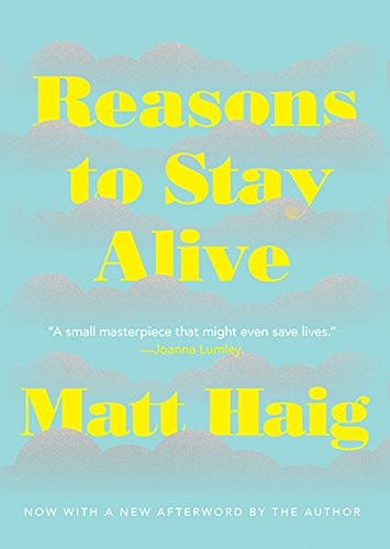 Matt Haig: Reasons To Stay Alive (2016, HarperAvenue)