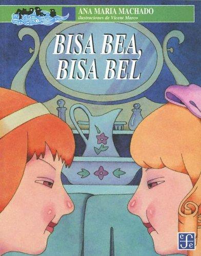 Ana Maria Machado: Bisa Bea, Bisa Bel (Paperback, Spanish language, 2005, Fondo de Cultura Economica USA)