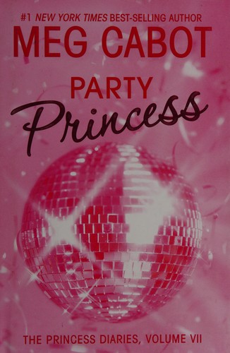 Meg Cabot: Party Princess (The Princess Diaries Series, Volume VII / Book 7) (2006, HarperCollins)