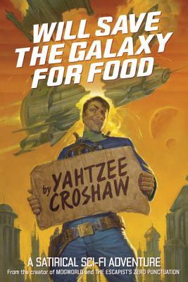 Yahtzee Croshaw: Will Save The Galaxy For Food (2017, Dark Horse Books)