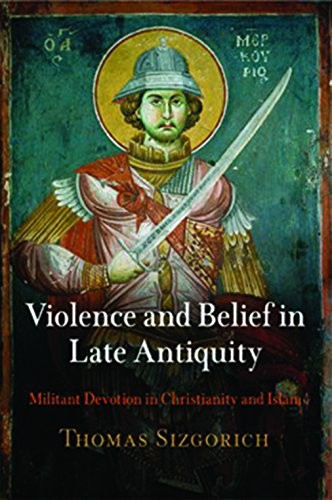 Thomas Sizgorich: Violence and belief in late antiquity (2009, University of Pennsylvania Press)