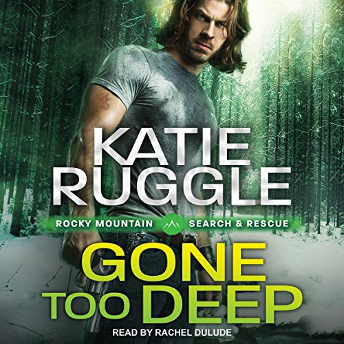 Katie Ruggle: Gone Too Deep (AudiobookFormat, 2021, Tantor and Blackstone Publishing)