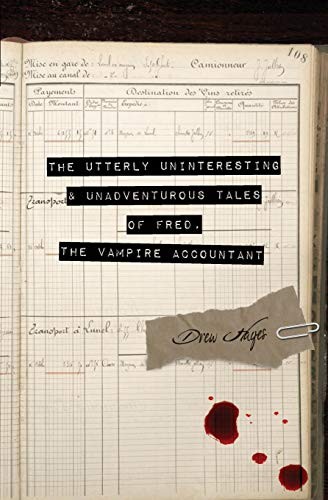 Drew Hayes: The Utterly Uninteresting and Unadventurous Tales of Fred, the Vampire Accountant (2014, REUTS Publications)