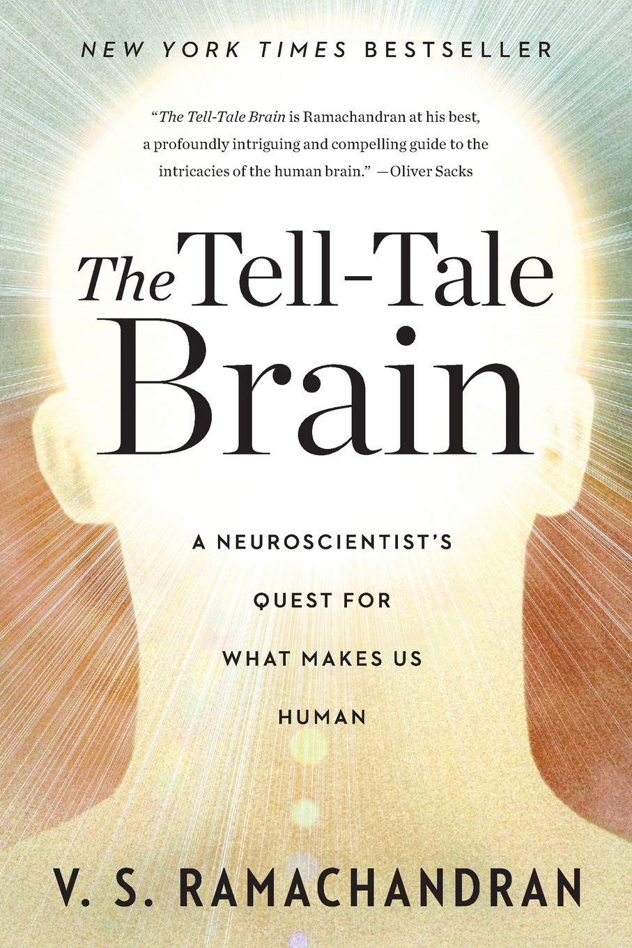 V. S. Ramachandran (neurology): The Tell-Tale Brain (2011, W W Norton & Co Inc)