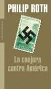 Philip Roth: La Conjura Contra America / The Plot Against America (Spanish language, 2006, Mondadori (IT))