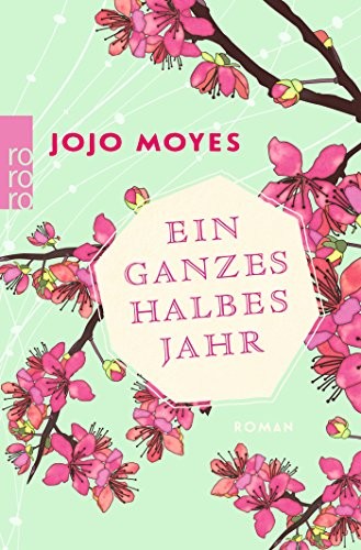 Jojo Moyes: Ein ganzes halbes Jahr (Paperback, 2018, Rowohlt Taschenbuch)