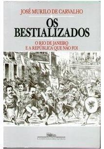 José Murilo de Carvalho: Os bestializados (Portuguese language, 1987)
