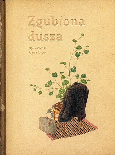 Olga Tokarczuk, Joanna Concejo: Zgubiona dusza (Hardcover, Polish language, Format)