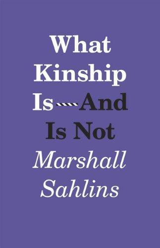 Marshall Sahlins: What kinship is - and is not