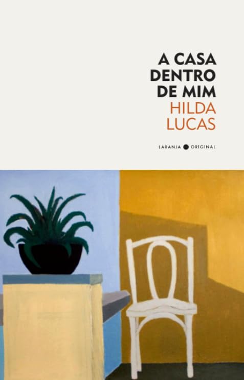 Hilda Lucas: A casa dentro de mim (Paperback, português language, Laranja Original)