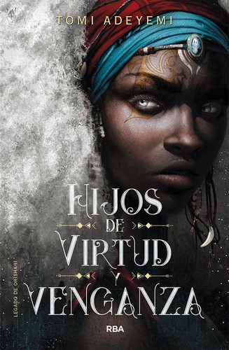 Tomi Adeyemi, SOPHIE LAMOTTE D'ARGY: Hijos de virtud y venganza (2020, RBA)