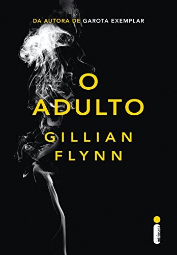 Gillian Flynn: O Adulto (Paperback, 2016, Intrinseca)