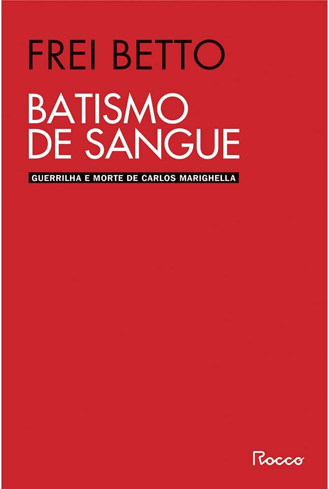 Frei Betto: Batismo de sangue (Paperback, Português language, Rocco)