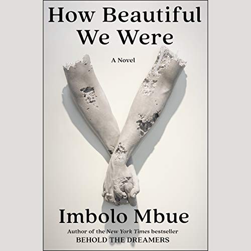 Janina Edwards, JD Jackson, Dion Graham, Allyson Johnson, Prentice Onayemi, Imbolo Mbue, Lisa Pitts: How Beautiful We Were (AudiobookFormat, 2021, Random House Audio)