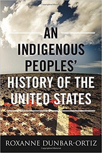 Roxanne Dunbar Ortiz: An Indigenous Peoples' History of the United States (2014, Beacon Press)