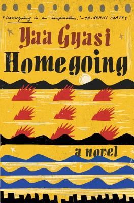 Yaa Gyasi: Homegoing (Hardcover, 2016, Bond Street Books / Penguin Random House)