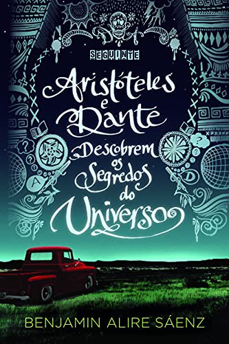 _: Aristóteles e Dante descobrem os segredos do Universo (Paperback, Portuguese language, 2014, Seguinte)