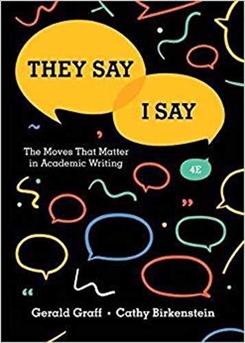 Gerald Graff, Cathy Birkenstein: They Say / I Say (Paperback, 2018, W. W. Norton & Company)