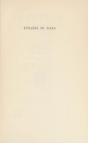 Aldous Huxley: Eyeless in Gaza (1936, Macmillan Co. of Canada)