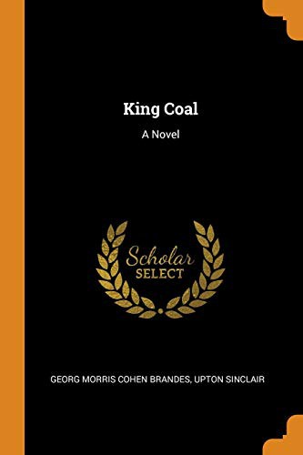 Upton Sinclair, Georg Morris Cohen Brandes: King Coal (Paperback, 2018, Franklin Classics Trade Press)