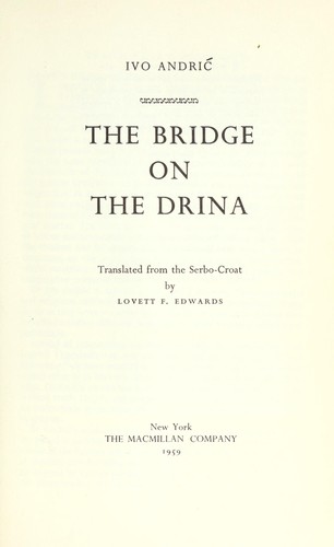 Ivo Andrić: The bridge on the Drina. (1959, Macmillan)