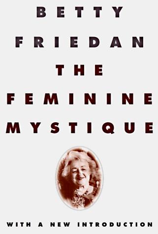 Betty Friedan: The feminine mystique (1997, W.W. Norton)