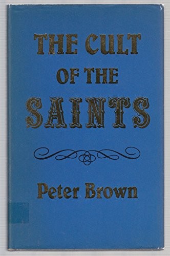 Peter Robert Lamont Brown: The cult of the saints (1981, SCM, SCM-Canterbury Press Ltd)