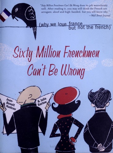 Jean-Benoît Nadeau: Sixty million Frenchmen can't be wrong (2003, Sourcebooks)