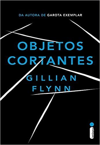 Gillian Flynn: Objetos Cortantes (Paperback, Português language, 2015, Intrinseca)