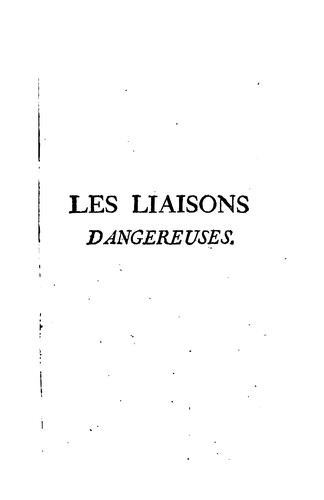 Pierre Choderlos de Laclos: Les liaisons dangereuses: ou lettres recueillies dans une société et ... (1782, Durand)