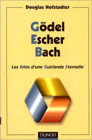 Gödel, Escher, Bach. Les Brins d'une Guirlande Eternelle (Paperback, French language, 2000, Dunod)