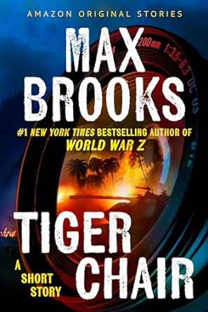 Max Brooks: Tiger Chair (EBook, 2024, Amazon Original Stories)