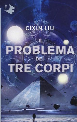 Cixin Liu, Cixin Liu: Il problema dei tre corpi (Italian language, 2017, Gruppo Mondadori)