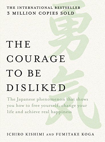 Ichiro Kishimi: The Courage to be Disliked (Paperback, Allen & Unwin)