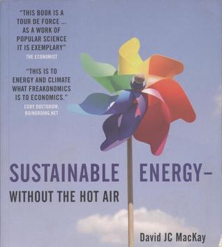 David J.C. MacKay: Sustainable Energy - Without the Hot Air (Paperback, 2009, UIT Cambridge Ltd.)