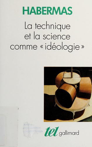 Jürgen Habermas: La Technique et la science comme idéologie (French language, 1973, Gallimard)