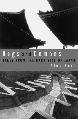 Alex Kerr, Alex Kerr: Dogs and demons (Paperback, 2002, Hill and Wang)