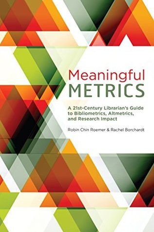 Robin Chin Roemer, Rachel Borchardt: Meaningful Metrics (EBook, 2015, Association of College and Research Libraries)