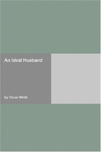 Oscar Wilde: An Ideal Husband (Paperback, 2006, Hard Press)